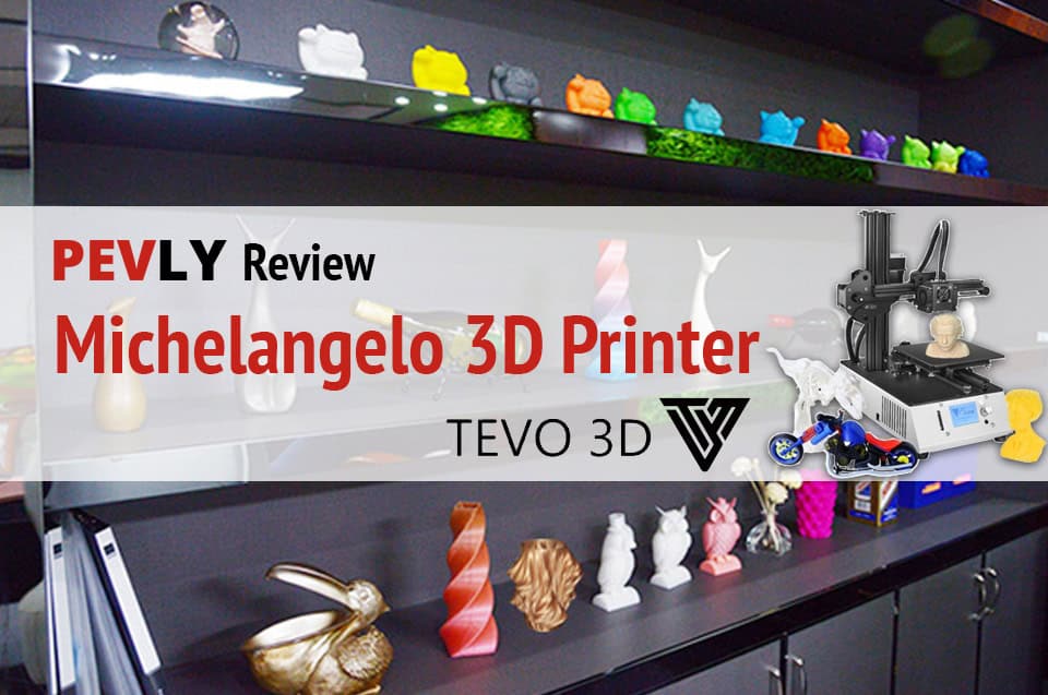Pevly review: Tevo Michelangelo 3D printer with samples of amazing things you can print.